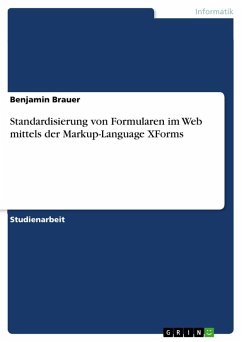 Standardisierung von Formularen im Web mittels der Markup-Language XForms - Brauer, Benjamin