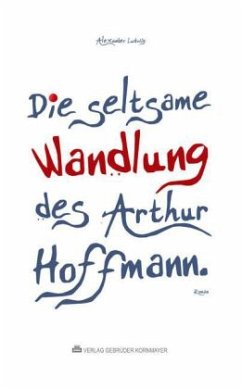 Cover Die seltsame Wandlung des Arthur Hoffmann