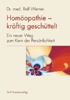 Homöopathie - kräftig geschüttelt - Werner, Ralf