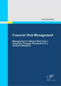 Financial Risk Management: Management of Interest Risk from a Corporate Treasury Perspective in a Service Enterprise - Schönborn, Jana