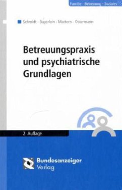 Betreuungspraxis und psychiatrische Grundlagen - Bayerlein, Reiner; Schmidt, Gerd; Mattern, Christoph; Ostermann, Jochen