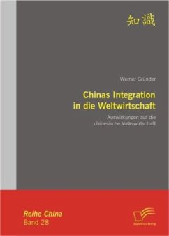 Chinas Integration in die Weltwirtschaft: Auswirkungen auf die chinesische Volkswirtschaft - Gründer, Werner