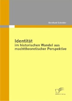 Identität im historischen Wandel aus machttheoretischer Perspektive - Schröder, Bernhard