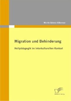 Migration und Behinderung: Heilpädagogik im interkulturellen Kontext - Gómez Albornoz, Moritz