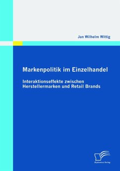 Markenpolitik im Einzelhandel: Interaktionseffekte zwischen Herstellermarken und Retail Brands - Wittig, Jan W.