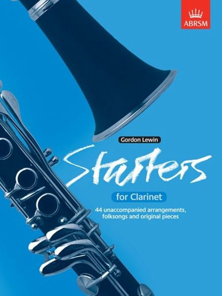Starters for Clarinet 44 unaccompanied arrangements, folksongs and original pieces