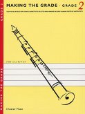 Making the Grade 2: for clarinet Easy popular pieces for young clarinettists, clarinet and piano Making the Grade 2: for clarinet Easy popular pieces for young clarinettists, clarinet and piano
