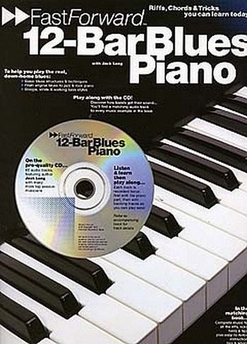 12-Bar Blues Piano - Fast Forward Series: Riffs, Licks & Tricks You Can Learn Today! [With Play Along CD and Pull Out Chart]