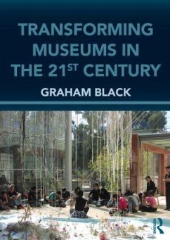 Transforming Museums in the Twenty-first Century - Black, Graham
