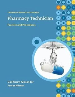 Lab Manual to Accompany Pharmacy Technician: Practice and Procedures - Mizner, James; Orum-Alexander, Gail