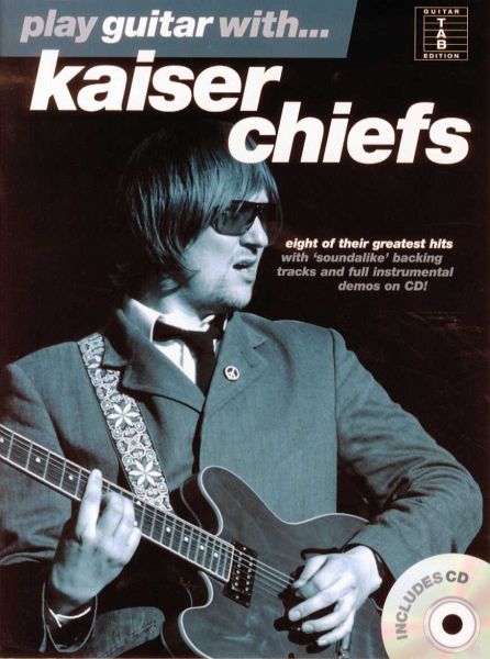 Play guitar with Kaiser Chiefs (+CD): songbook vocal/guitar/tab