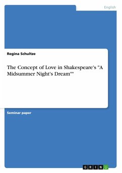 The Concept of Love in Shakespeare's &quote;A Midsummer Night's Dream&quote;&quote;