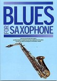 Blues for Saxophone: songbook for saxophone solo Blues for Saxophone: songbook for saxophone solo