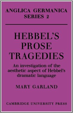 Hebbel's Prose Tragedies - Garland, Mary