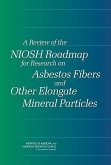 A Review of the Niosh Roadmap for Research on Asbestos Fibers and Other Elongate Mineral Particles