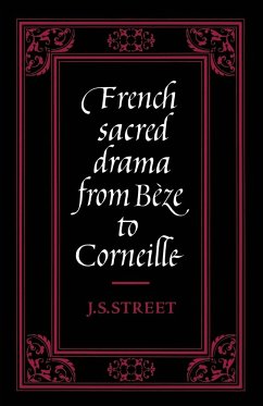 French Sacred Drama from B Ze to Corneille - Street, J. S.
