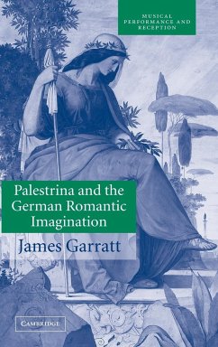 Palestrina and the German Romantic Imagination - Garratt, James