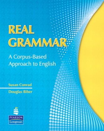 Real Grammar: A Corpus-Based Approach to English Real Grammar: A Corpus-Based Approach to English