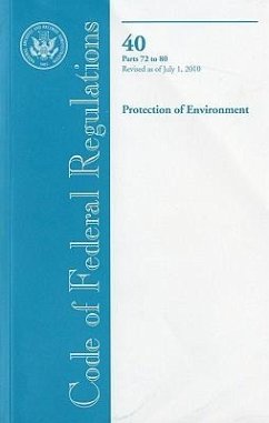 Code of Federal Regulations, Title 40, Protection of Environment, PT. 72-80, Revised as of July 1, 2010