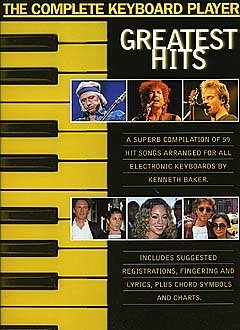 The complete Keyboard Player: Greatest Hits Songbook for all keyboards