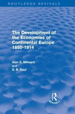 The Development of the Economies of Continental Europe 1850-1914 (Routledge Revivals) - Milward, Alan; Saul, S.