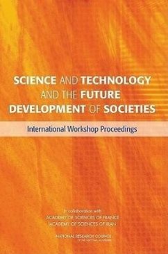 Science and Technology and the Future Development of Societies - National Research Council; Policy And Global Affairs; Development Security and Cooperation; Office for Central Europe and Eurasia; Committee on the U S -Iran Workshop on Science and Technology and the Future Development of Societies