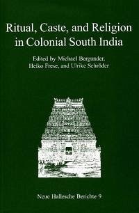 Ritual, Caste, and Religion in Colonial South India - Bergunder, Michael