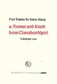 Anmut und Kunst beim Clavichordspiel Übersetzung der Ausgabe Valladolid 1565 Anmut und Kunst beim Clavichordspiel Übersetzung der Ausgabe Valladolid 1565