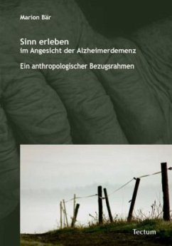 Sinn erleben im Angesicht der Alzheimerdemenz - Bär, Marion