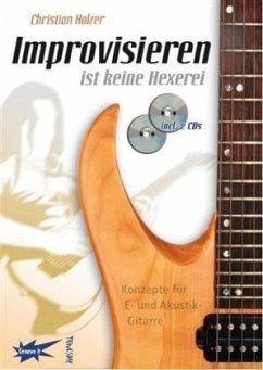 Improvisieren ist keine Hexerei, m. 2 Audio-CDs - Holzer, Christian