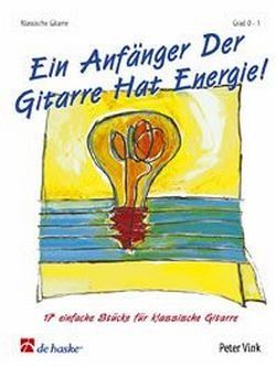 Ein Anfänger der Gitarre hat Energie 17 einfache Stücke für klassische Gitarre Ein Anfänger der Gitarre hat Energie 17 einfache Stücke für klassische Gitarre