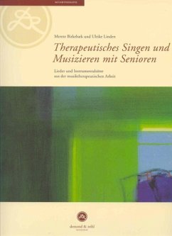 Therapeutisches Singen und Musizieren mit Senioren - Birkebaek, Merete; Linden, Ulrike