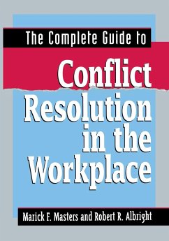 The Complete Guide to Conflict Resolution in the Workplace - Albright, Robert R.; Masters, Marick F.