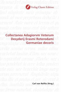 Collectanea Adagiorvm Veterum Desyderij Erasmi Roterodami Germaniae decoris