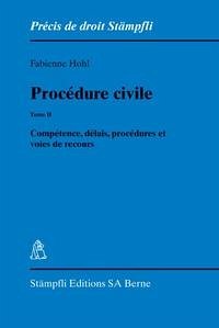Procédure civile. Tome II: Compétence, délais, procédures et voies de recours