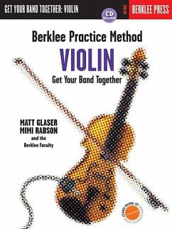 Berklee Practice Method, Violin: Get Your Band Together [With CD (Audio)] - Glaser, Matt; Rabson, Mimi; Berklee Faculty