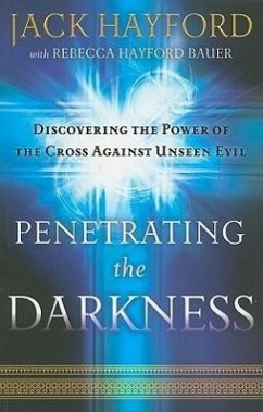 Penetrating the Darkness - Hayford, Jack; Bauer, Rebecca Hayford