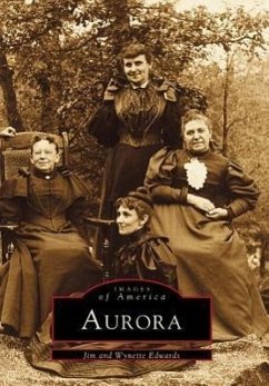 Aurora: A Diverse People Build Their City - Edwards, Jim; Edwards, Wynette