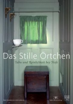 Cover Das stille Örtchen - Tabu und Reinlichkeit bey Hofe