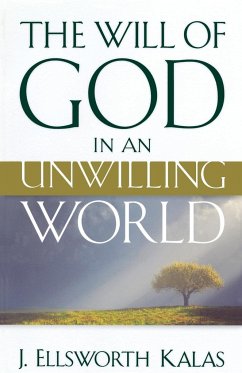 The Will of God in an Unwilling World - Kalas, J. Ellsworth