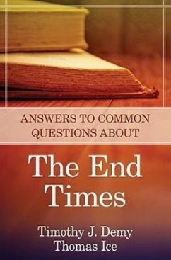 Answers to Common Questions about the End Times - Demy, Timothy J; Ice, Thomas