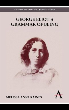 George Eliot's Grammar of Being - Raines, Melissa Anne