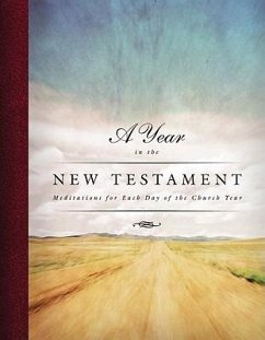 A Year in the New Testament - Bauman, Douglas; Karsten, Wilfred L; Love, Mark W