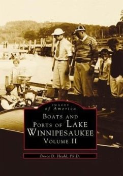 Boats and Ports of Lake Winnipesaukee: Volume II - Heald, Bruce D.