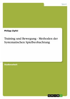 Training und Bewegung - Methoden der Systematischen Spielbeobachtung - Zipfel, Philipp