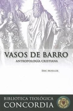 Vasos de Barro: La Antropolog-A Cristiana - Moeller, Erick Rev Dr; Moeller, Rev Dr Erick