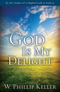 God Is My Delight - Keller, W Phillip