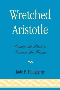 Wretched Aristotle - Dougherty, Jude P.