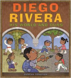 Diego Rivera: His World and Ours - Tonatiuh, Duncan