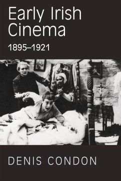 Early Irish Cinema 1895-1921 - Condon, Denis